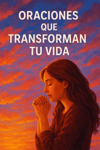 Oraciones Que Transforman Tu Vida